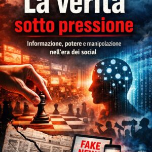 La verità sotto pressione: informazione, potere e manipolazione nell’era dei socia