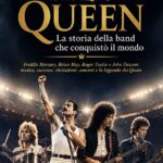 QUEEN La storia della band che conquistò il mondo: Freddie Mercury, Brian May, Roger Taylor e John Deacon: musica, successo, rivoluzioni, concerti e la leggenda dei Queen