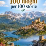 Abruzzo: 100 luoghi per 100 storie
